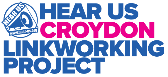 HEAR US CROYDON LINKWORKING PROJECT