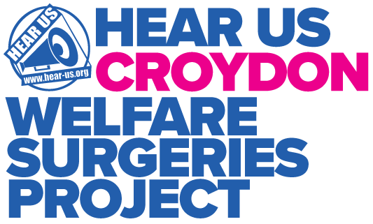 HEAR US CROYDON: WELFARE SURGERIES PROJECT